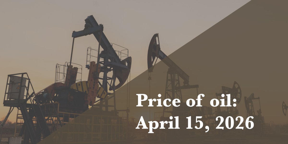 Current price of oil as of April 15, 2026